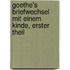 Goethe's Briefwechsel mit einem Kinde, erster Theil