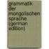 Grammatik Der Mongolischen Sprache (German Edition)