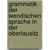 Grammatik der wendischen Sprache in der Oberlausitz by Kral