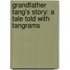 Grandfather Tang's Story: A Tale Told With Tangrams by Ann Tompert