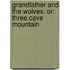 Grandfather and the Wolves: Or: Three Cave Mountain