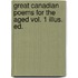 Great Canadian Poems for the Aged Vol. 1 Illus. Ed.
