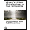 Great Cats I Have Met Adventures in Two Hemispheres by Baron Kelvin William Thomson
