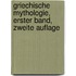 Griechische Mythologie, erster Band, zweite Auflage