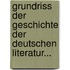 Grundriss Der Geschichte Der Deutschen Literatur...