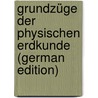 Grundzüge Der Physischen Erdkunde (German Edition) door Supan Alexander