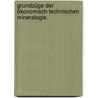 Grundzüge der ökonomisch-technischen Mineralogie. door Johann Gottlob Von Kurr