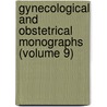 Gynecological and Obstetrical Monographs (Volume 9) door General Books