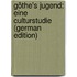 Göthe's Jugend: Eine Culturstudie (German Edition)
