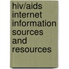 Hiv/aids Internet Information Sources And Resources door Jeffrey Huber