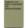 Hagbarth und Signe: Trauerspiel von Dehlenschlaeger by Adam Gottlob Oehlenschläger