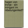 Hagen Von Tronje - Ein Intrigant Im Nibelungenlied? by Tiffany Tabbert