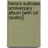 Hana's Suitcase Anniversary Album [with Cd (audio)] door Karen Levine