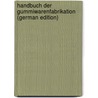 Handbuch Der Gummiwarenfabrikation (German Edition) by Heil Adolf