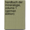 Handbuch Der Mineralogie, Volume 1 (German Edition) by Friedrich Ludwig Hausmann Johann