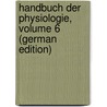 Handbuch Der Physiologie, Volume 6 (German Edition) door Hermann Ludimar