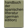 Handbuch Der Spanischen Litteratur (German Edition) door Gustav Konstantin Lemcke Ludwig