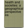 Health And Societies: A Geographical Perspective Ea door Sarah Curtis