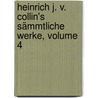 Heinrich J. V. Collin's Sämmtliche Werke, Volume 4 door Heinrich Joseph Von Collin