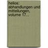 Helios: Abhandlungen Und Mitteilungen, Volume 17... door Onbekend