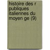 Histoire Des R Publiques Italiennes Du Moyen Ge (9) door Jean-Charles-L. Onard Simonde Sismondi