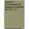 Histoire Universelle de Jacques-Auguste de Thou (1) door Jacques-Auguste De Thou