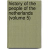 History of the People of the Netherlands (Volume 5) door Patricia Blok