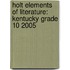 Holt Elements Of Literature: Kentucky Grade 10 2005