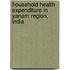 Household Health Expenditure in Yanam Region, India
