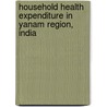 Household Health Expenditure in Yanam Region, India door T. Subba Lakshmi