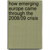 How Emerging Europe Came Through the 2008/09 Crisis door International Monetary Fund