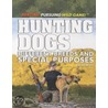 Hunting Dogs: Different Breeds and Special Purposes by Susan Meyer