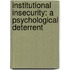 Institutional Insecurity: A Psychological Deterrent