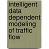 Intelligent Data Dependent Modeling Of Traffic Flow by Fengxiang Qiao