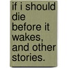 If I Should Die Before It Wakes, and Other Stories. door Allen Whitlock
