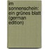 Im Sonnenschein: Ein Grünes Blatt (German Edition)