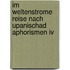 Im Weltenstrome Reise Nach Upanischad Aphorismen Iv