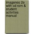 Imagenes 2E with Cd Rom & Student Activities Manual