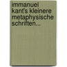 Immanuel Kant's Kleinere Metaphysische Schriften... door Immanual Kant
