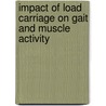Impact of Load Carriage on Gait and Muscle Activity door Tarkeshwar Singh