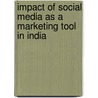 Impact of Social Media as a Marketing Tool in India door Sudhanshu Ashwini