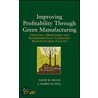Improving Profitability Through Green Manufacturing door J. Barry Duvall