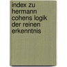 Index zu Hermann Cohens Logik der reinen Erkenntnis door Cohen Hermann