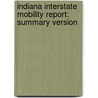 Indiana Interstate Mobility Report: Summary Version door Thomas Brennan