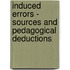 Induced Errors - Sources and Pedagogical Deductions
