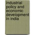 Industrial Policy and Economic Development in India