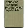 Information Flow Based Security Control Beyond Rbac door Klaus-Peter Fischer-Hellmann