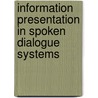 Information Presentation in Spoken Dialogue Systems door Vera Demberg