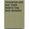 Innocence and War: Mark Twain's Holy Land Revisited door Ian Strathcarron