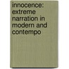 Innocence: Extreme Narration in Modern and Contempo door Jean Nordhaus